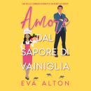 [Italian] - Amore dal sapore di vaniglia: Una dolce commedia romantica da nemici ad amanti Audiobook