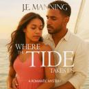 Where The Tide Takes Us: A Romantic Mystery Audiobook