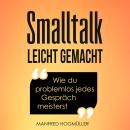 [German] - Smalltalk: Wie du problemlos jedes Gespräch meisterst Audiobook