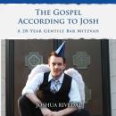 The Gospel According to Josh: A 28-Year Gentile Bar Mitzvah Audiobook