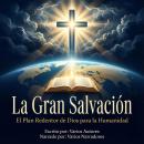 [Spanish] - La Gran Salvación: El Plan Redentor de Dios para la Humanidad Audiobook