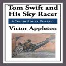Tom Swift and His Sky Racer Audiobook
