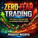 Zero-Fear Trading: The Stress-Free Method for Confident Market Moves Audiobook