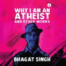 Cover of Why I Am An Athiest And Other Works