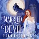 Married to the Devil: A Marriage of Convenience Monster Romance Audiobook