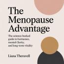 The Menopause Advantage: The Science-Backed Guide to Hormones, Mental Clarity, and Long-Term Vitality Audiobook