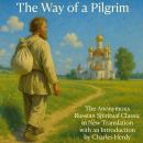 The Way of a Pilgrim: Sincere Stories told by a Pilgrim to his Spiritual Father Audiobook