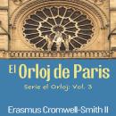 [Spanish] - El Orloj de Paris: Serie El Orloj: Vol. 3 Audiobook