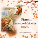 [Spanish] - Pierre y su maestro de historias: Déjà vu Audiobook