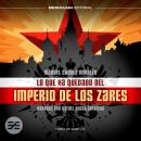 [Spanish] - Lo que ha quedado del imperio de los zares: Manuel Chaves Nogales Audiobook