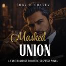 Masked Union: A Fake Marriage Romantic Suspense Novel Audiobook
