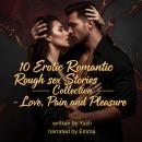 10 Erotic Romantic Rough sex Stories Collection - Love, Pain and Pleasure Audiobook