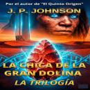 [Spanish] - LA CHICA DE LA GRAN DOLINA: La Trilogía Audiobook