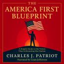 The America First Blueprint: A Simple Guide to the Vision That Is Restoring Our Nation Audiobook