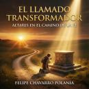 [Spanish] - El Llamado Transformador: Altares en el Camino de la Fe Audiobook