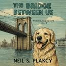 The Bridge Between Us: A Smiling Dog Cafe Story Audiobook