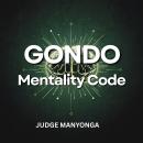 Gondo Mentality Code: Shatterproof Mindset Audiobook
