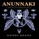 Anunnaki: Reptilians, Revelations for Humankind (The Complete Trilogy) Audiobook
