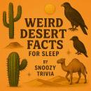 Weird Desert Facts for Sleep Audiobook