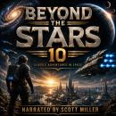 Beyond the Stars 10: Classic Science Fiction Adventures: Explore Strange Worlds Beyond the Final Frontier Audiobook