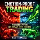 Emotion-Proof Trading: The Hidden System for Fearless Stock Decisions Audiobook