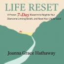 Life Reset: A proven 7-Day Blueprint to Reignite Your Purpose, Overcome limiting beliefs, and reset your life for Good Audiobook