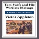 Tom Swift and His Wireless Message Audiobook