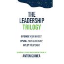 The Leadership Trilogy: Update Your Mindset, Upskill Your Leadership, Uplift Your Teams Audiobook