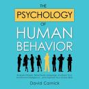 The Psychology of Human Behavior: Analyze People, Read Body Language, Increase Your Emotional Intelligence , and Improve Your Social Skills Audiobook