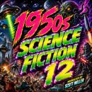 1950s Science Fiction 12 - 23 Science Fiction Short Stories From the 1950s: Alien Encounters, Time Paradoxes, and Human Reckoning Audiobook
