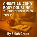 Christian ADHD Body Doubling - 2 Hour Focus Session: A Christian Focus Companion for ADHD Minds | 2 Hours Audiobook