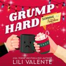 Grump Hard: A Scrooge Vs. Sunshine Small Town Holiday Romance Audiobook