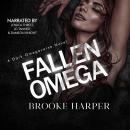 Fallen Omega: A Dark Why Choose Omegaverse Romance Audiobook