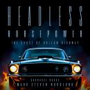 Headless Horsepower: The Ghost Of Hollow Highway Audiobook