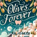 Olives Forever: A Best Friends-to-Lovers sweet romance in Greece Audiobook