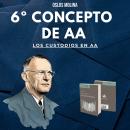 [Spanish] - 6º Concepto AA: Los CUSTODIOS de AA Audiobook