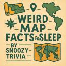 Weird Map Facts for Sleep Audiobook