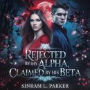 Rejected By My Alpha, Claimed By His Beta: A Second Chance Werewolf Shifter Romance Audiobook