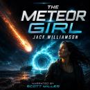 The Meteor Girl: A Meteor Opens a Door—and a Hero Steps Through Audiobook