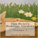 The Bunny Bobtail Stories:  Volume 2 Audiobook