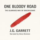 One Bloody Road: The Glorious Way of Discipleship Audiobook