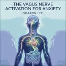 The Vagus Nerve Activation For Anxiety Audiobook