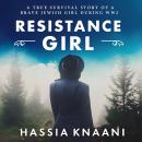 Resistance Girl: A True Survival Story of a Brave Jewish Girl During WW2 Audiobook