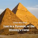Lost in a Pyramid, or the Mummy's Curse Audiobook