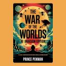 The War of the Worlds: AI Invasion Edition: H.G. Wells’ Classic Adapted for Tech Wars, Survival, and Human Ingenuity Audiobook