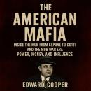 The American Mafia: Inside the Mob from Capone to Gotti and the Mob War Era — Power, Money, and Influence Audiobook