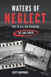 Waters of Neglect: The True Story of a Disaster We Saw Coming Audiobook
