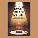 The Invisible Man in the Spotlight: Prince Penman’s Take on Isolation, Identity, and Visibility in the Social Era Audiobook