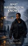 What Washington Knows: Some rooms you walk into once and are never the same. This is that room. Audiobook