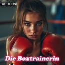 [German] - Die Boxtrainerin: BDSM-Erotik-Hörbuch Audiobook
